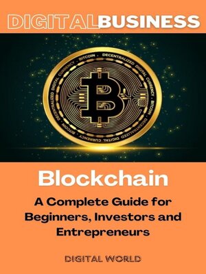 cover image of Blockchain--A Complete Guide for Beginners, Investors and Entrepreneurs